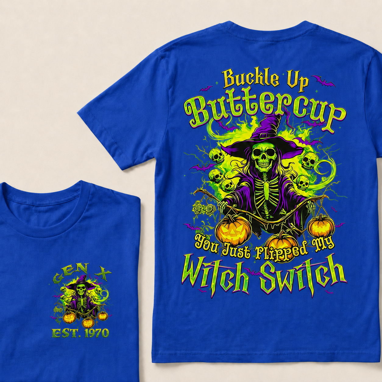 Buckle Up Buttercup You Just Flipped My Witch Switch Halloween Custom Year T-Shirts