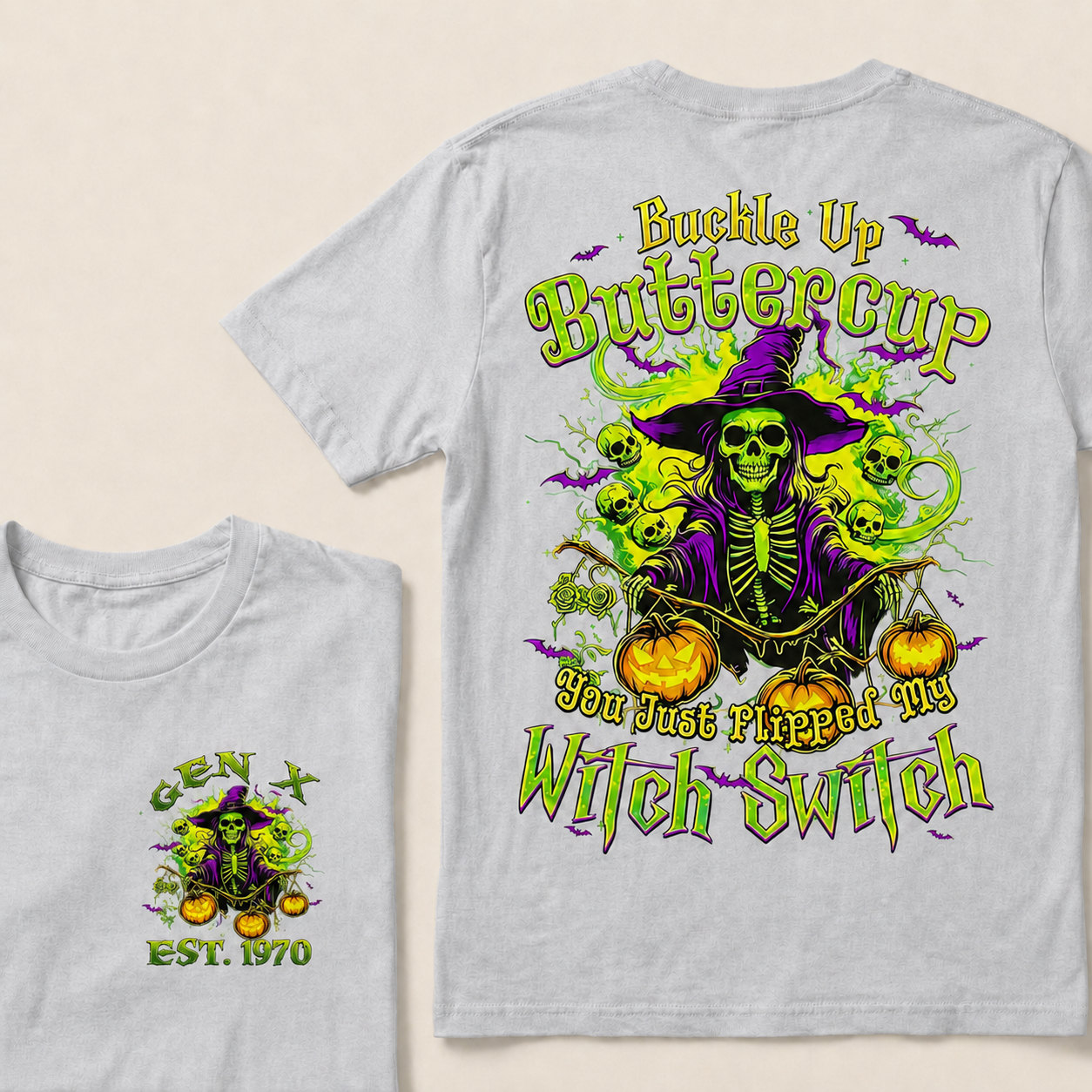 Buckle Up Buttercup You Just Flipped My Witch Switch Halloween Custom Year T-Shirts