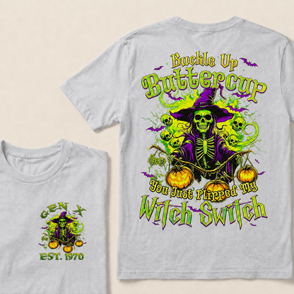 Buckle Up Buttercup You Just Flipped My Witch Switch Halloween Custom Year T-Shirts