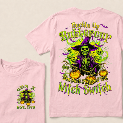 Buckle Up Buttercup You Just Flipped My Witch Switch Halloween Custom Year T-Shirts