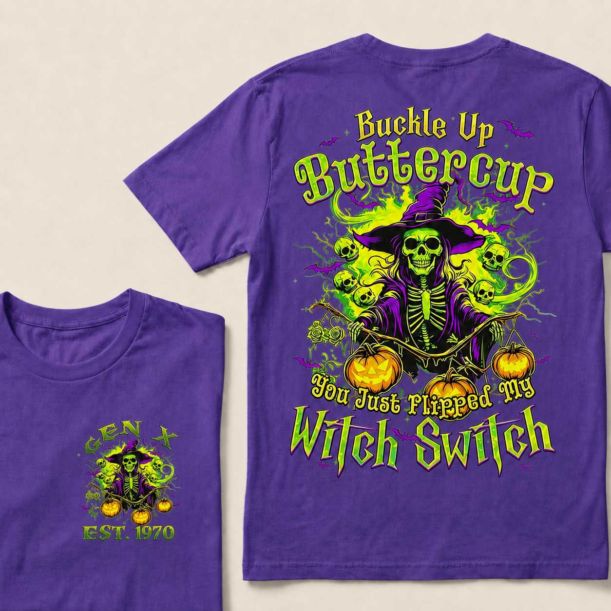 Buckle Up Buttercup You Just Flipped My Witch Switch Halloween Custom Year T-Shirts