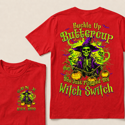 Buckle Up Buttercup You Just Flipped My Witch Switch Halloween Custom Year T-Shirts
