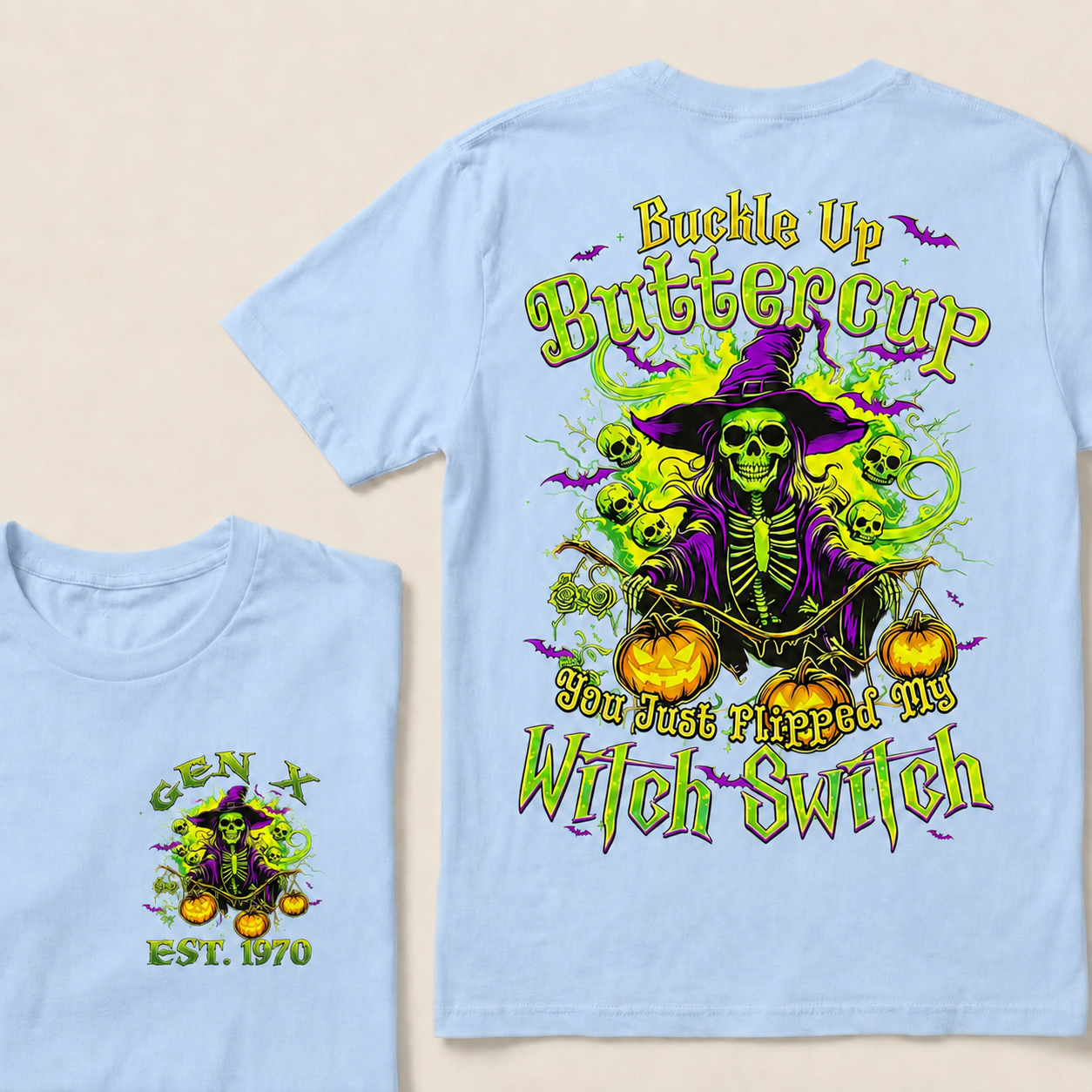 Buckle Up Buttercup You Just Flipped My Witch Switch Halloween Custom Year T-Shirts