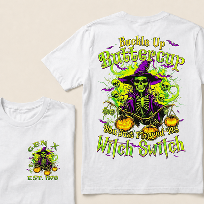 Buckle Up Buttercup You Just Flipped My Witch Switch Halloween Custom Year T-Shirts