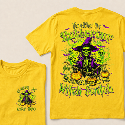 Buckle Up Buttercup You Just Flipped My Witch Switch Halloween Custom Year T-Shirts
